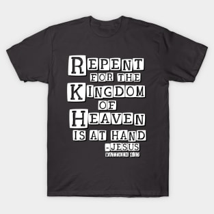 Repent for the Kingdom of Heaven is at Hand T-Shirt